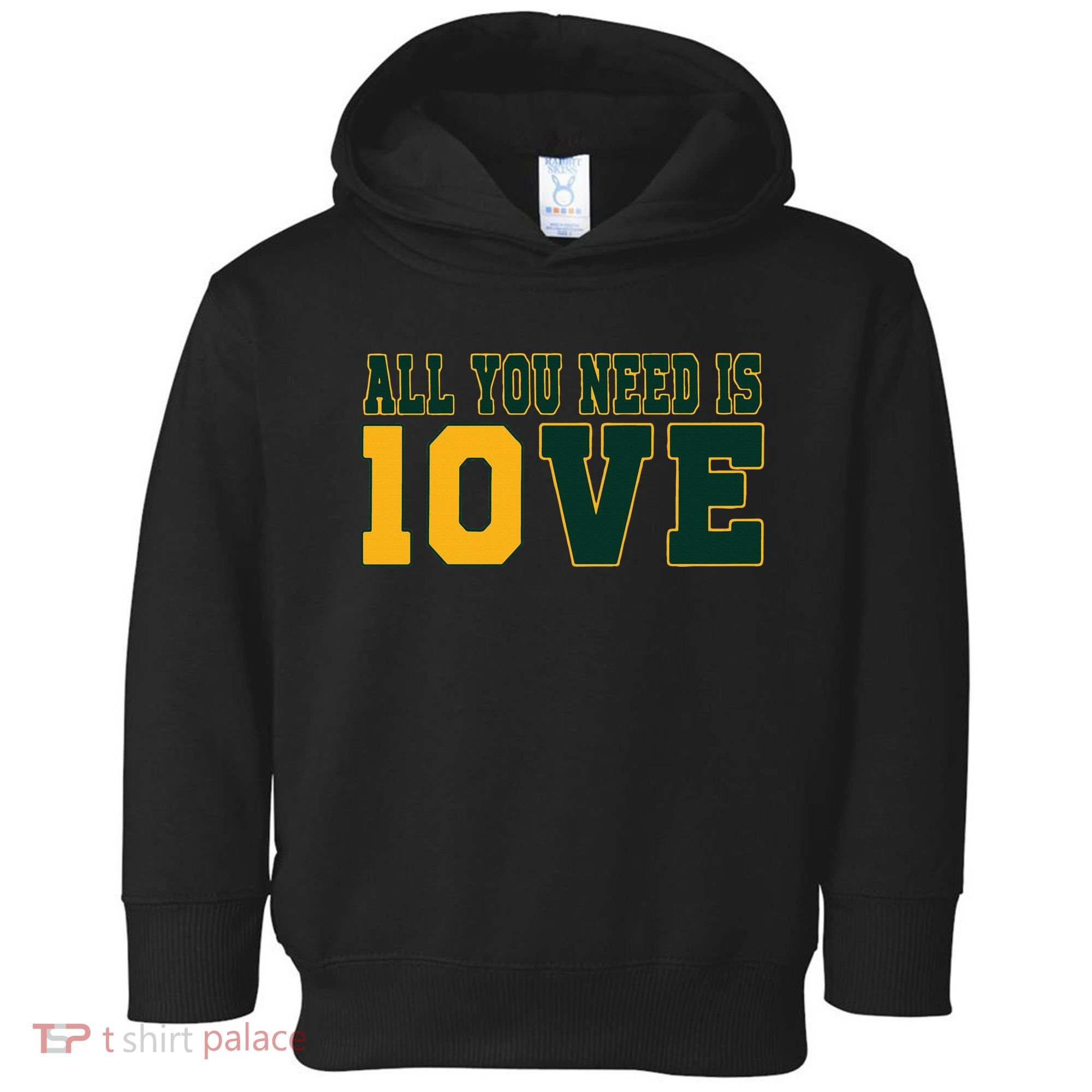 All You Need Is 10ve Funny Toddler Hoodie