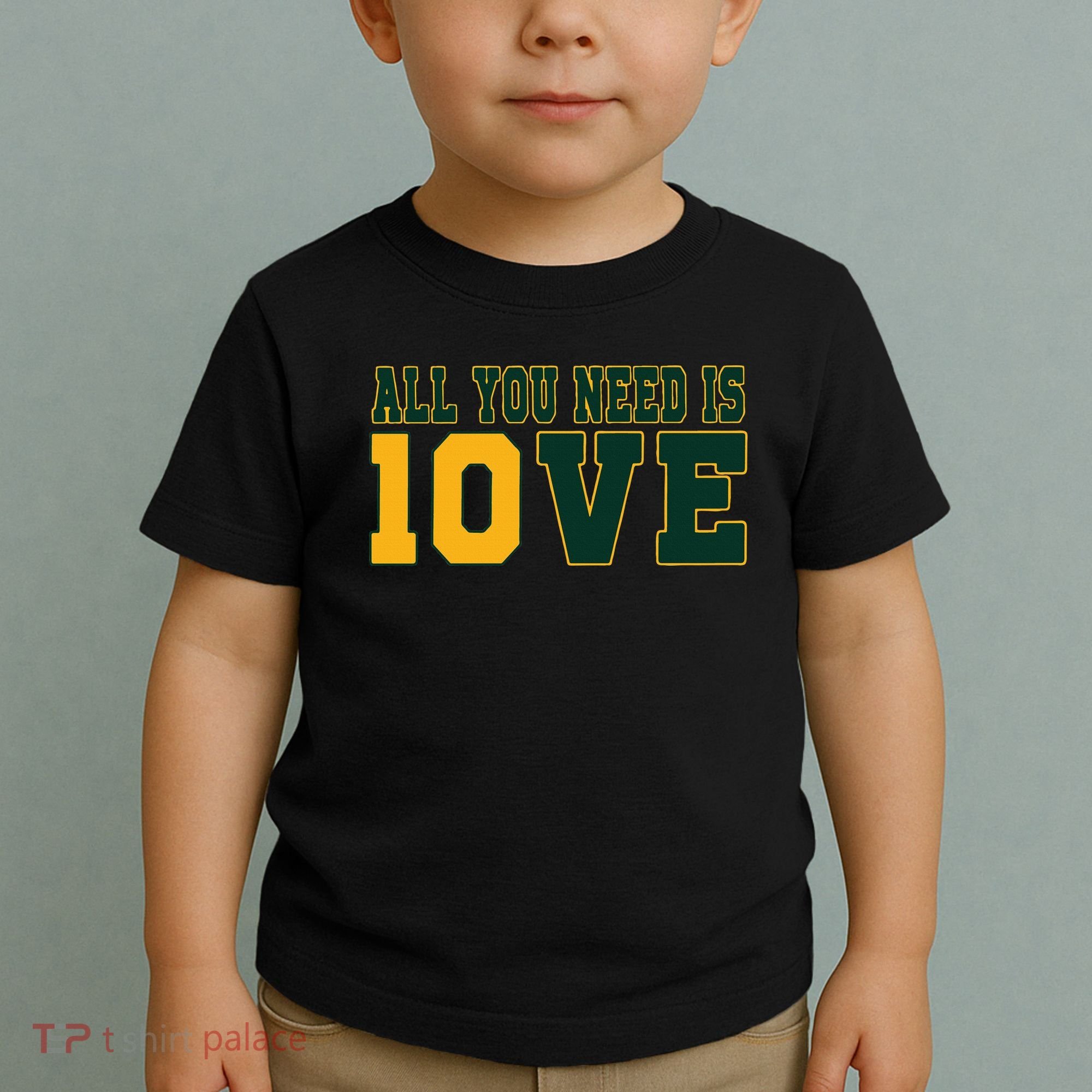 All You Need Is 10ve Funny Toddler T-Shirt