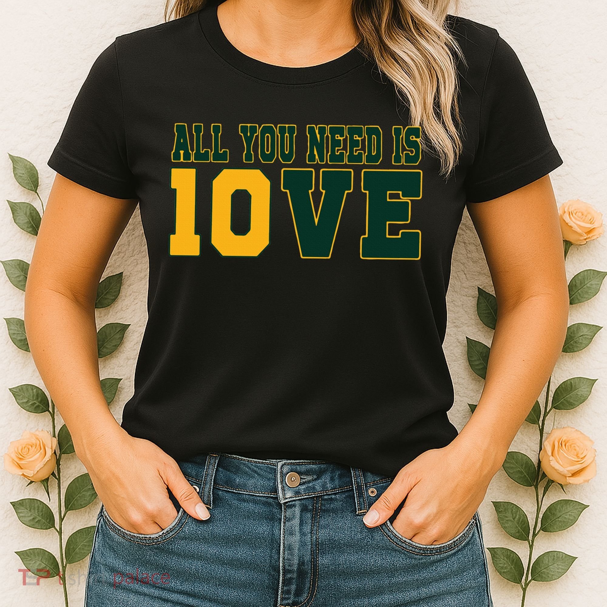 All You Need Is 10ve Funny Women's T-Shirt