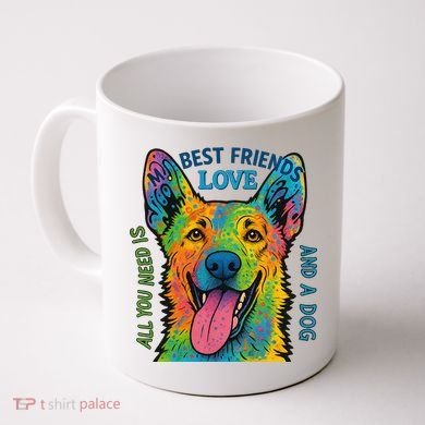 All You Need Is Love And A Dog Coffee Mug