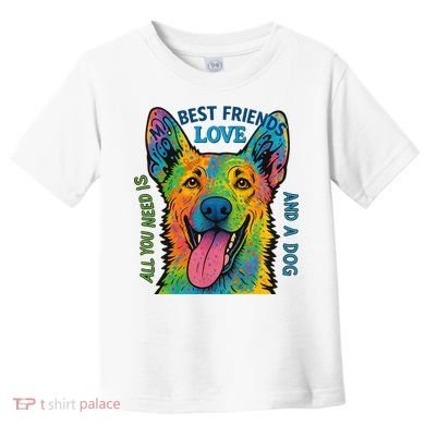 All You Need Is Love And A Dog Toddler T-Shirt