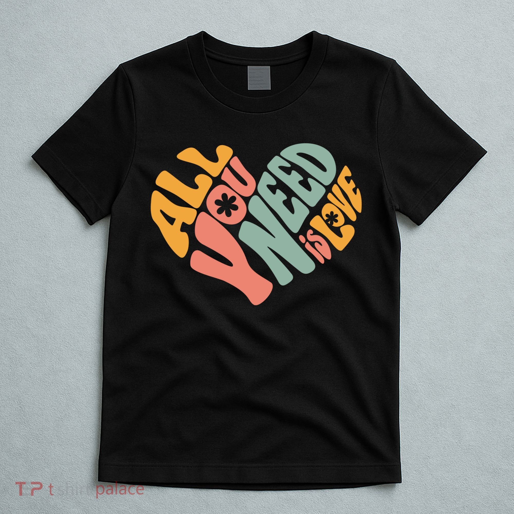 All You Need Is Love Heart T-Shirt