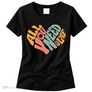 All You Need Is Love Heart Women's T-Shirt