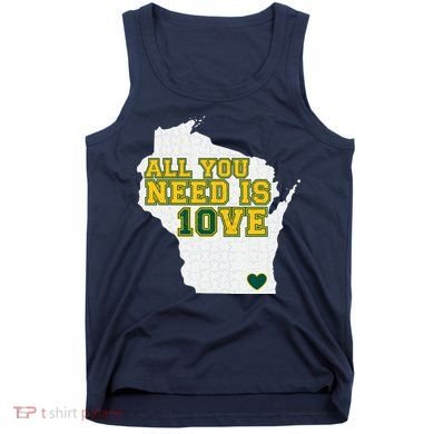 All You Need Is 10ve Tank Top