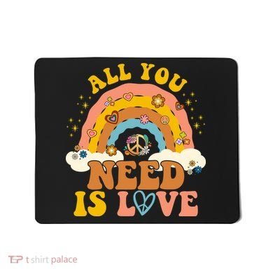 All You Need Is Love Hippie Rainbow Peace Mousepad