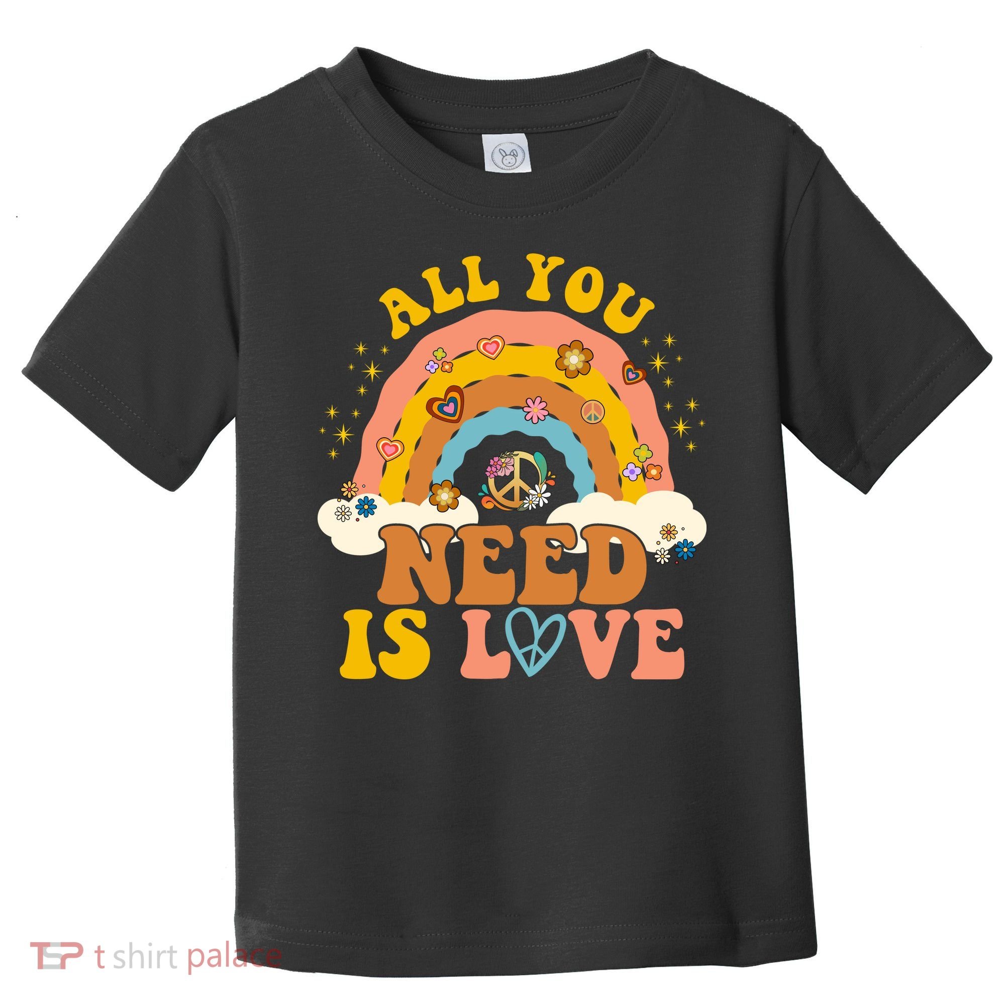 All You Need Is Love Hippie Rainbow Peace Toddler T-Shirt