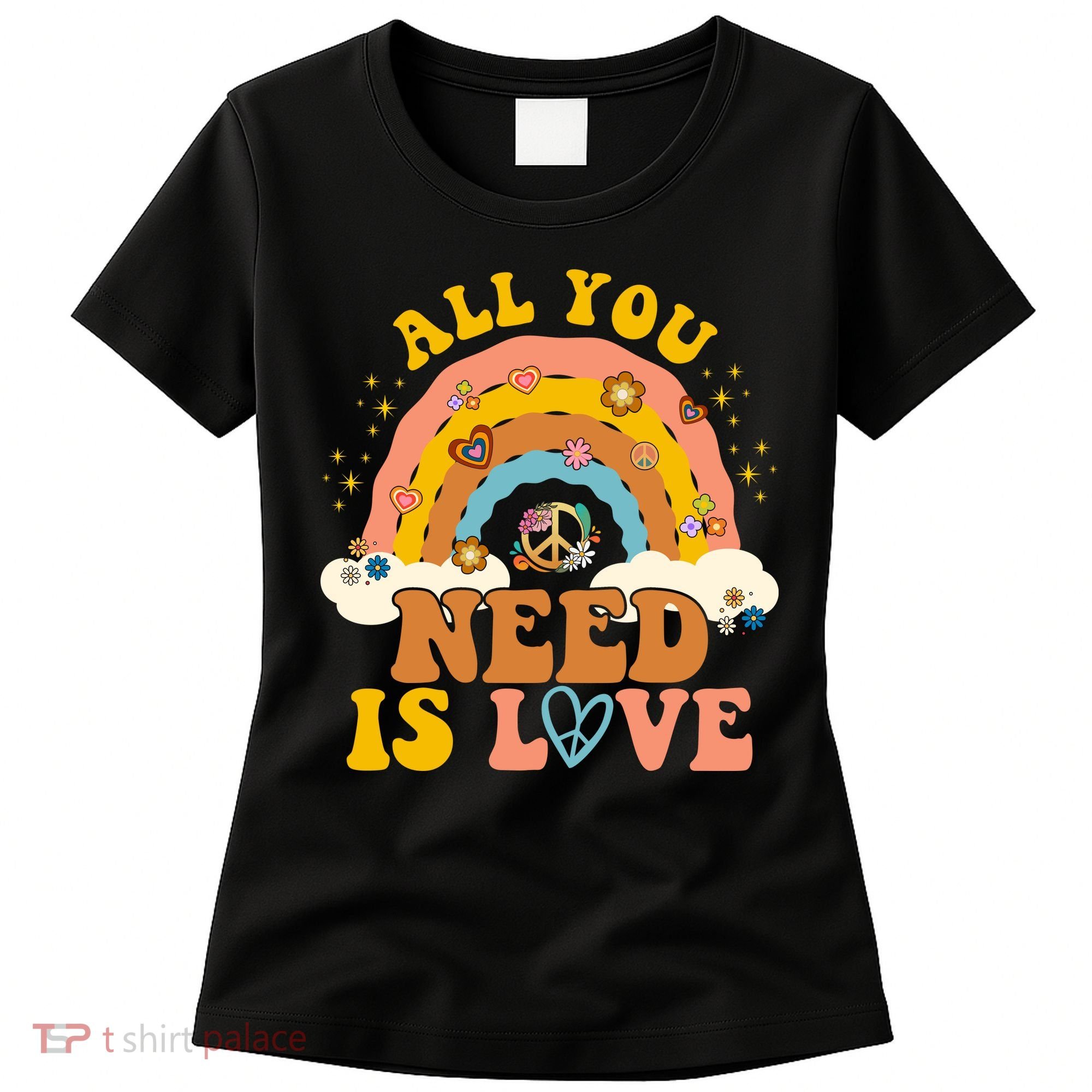 All You Need Is Love Hippie Rainbow Peace Women's T-Shirt