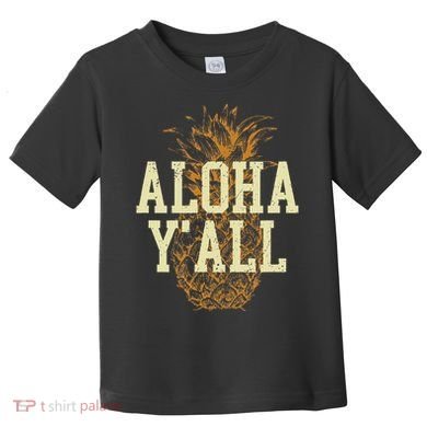 Aloha Yall Pineapple Vacation Hawaiian Toddler T-Shirt