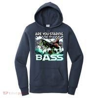 Are You Staring At My Bass Funny Fishing Women's Hoodie thumb 0