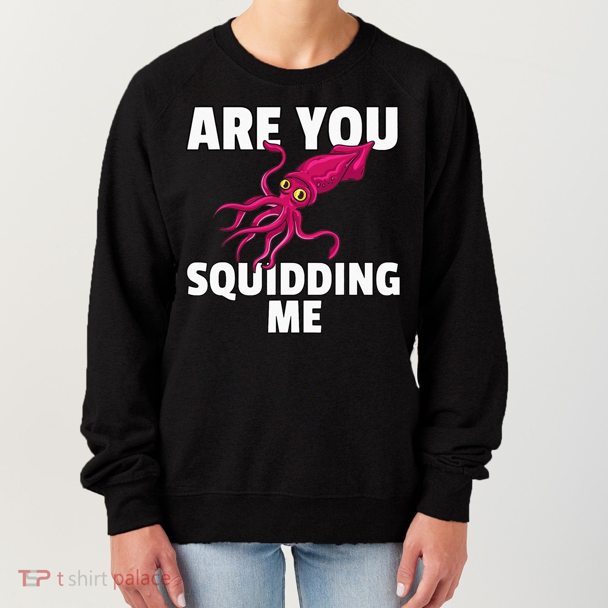 Are You Squidding Me Gift Squid Octopus Marine Biology Women's Sweatshirt