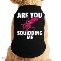 Are You Squidding Me Gift Squid Octopus Marine Biology Doggie Tank thumb 0