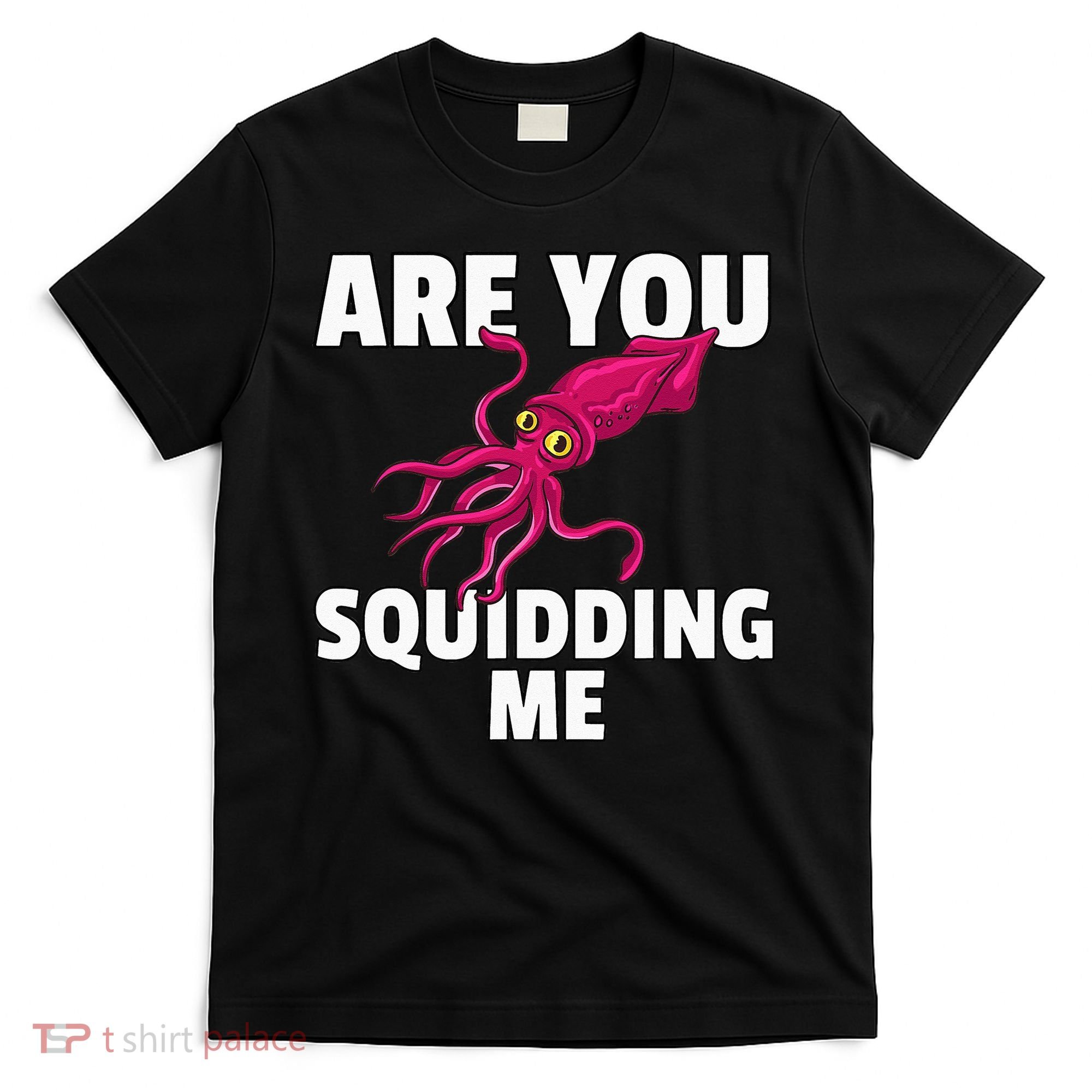 Are You Squidding Me Gift Squid Octopus Marine Biology T-Shirt