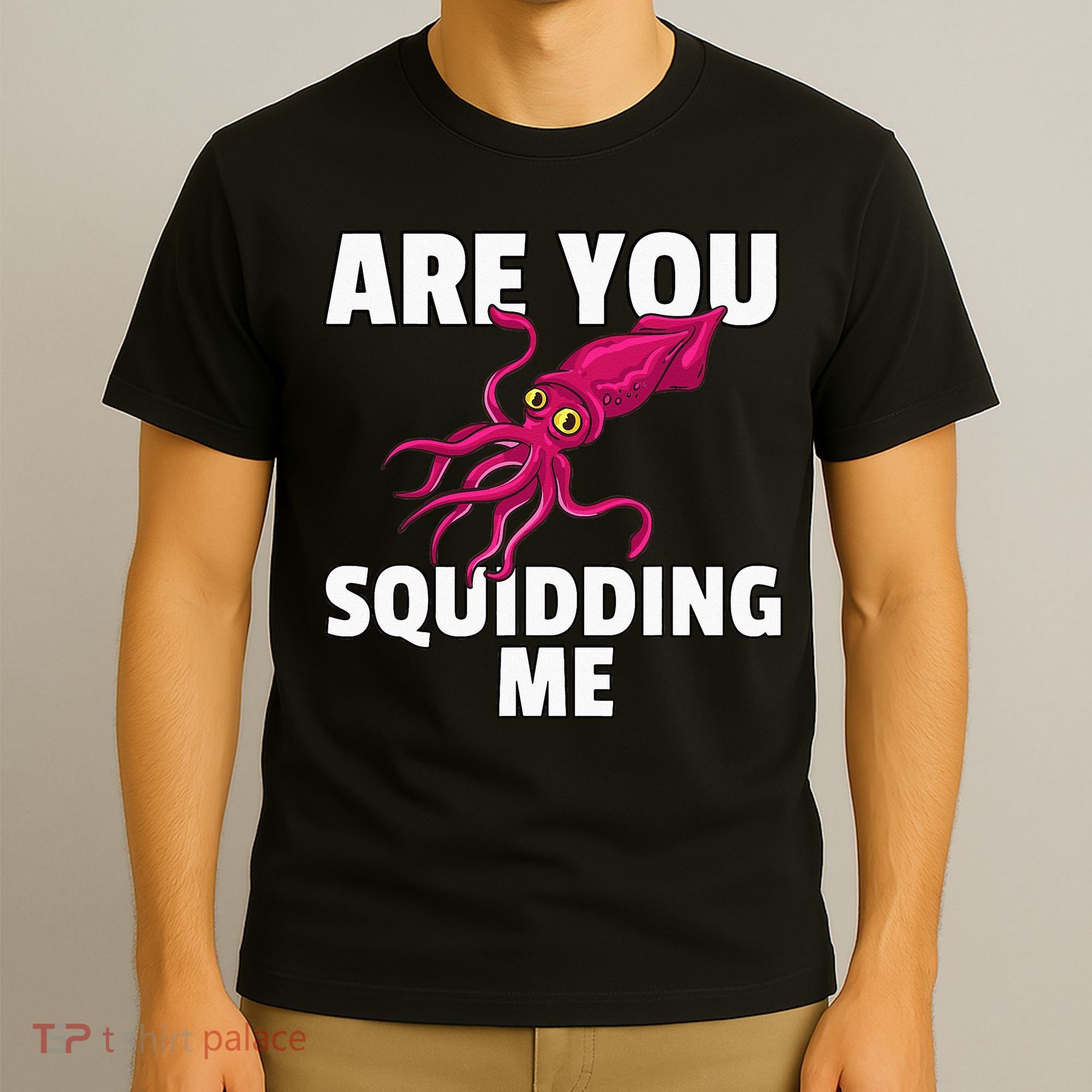 Are You Squidding Me Gift Squid Octopus Marine Biology T-Shirt