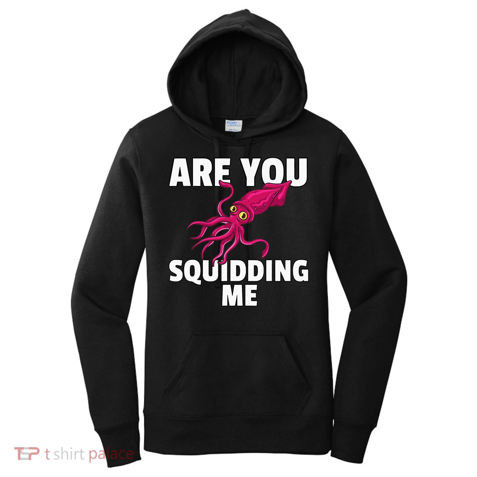 Are You Squidding Me Gift Squid Octopus Marine Biology Women's Hoodie