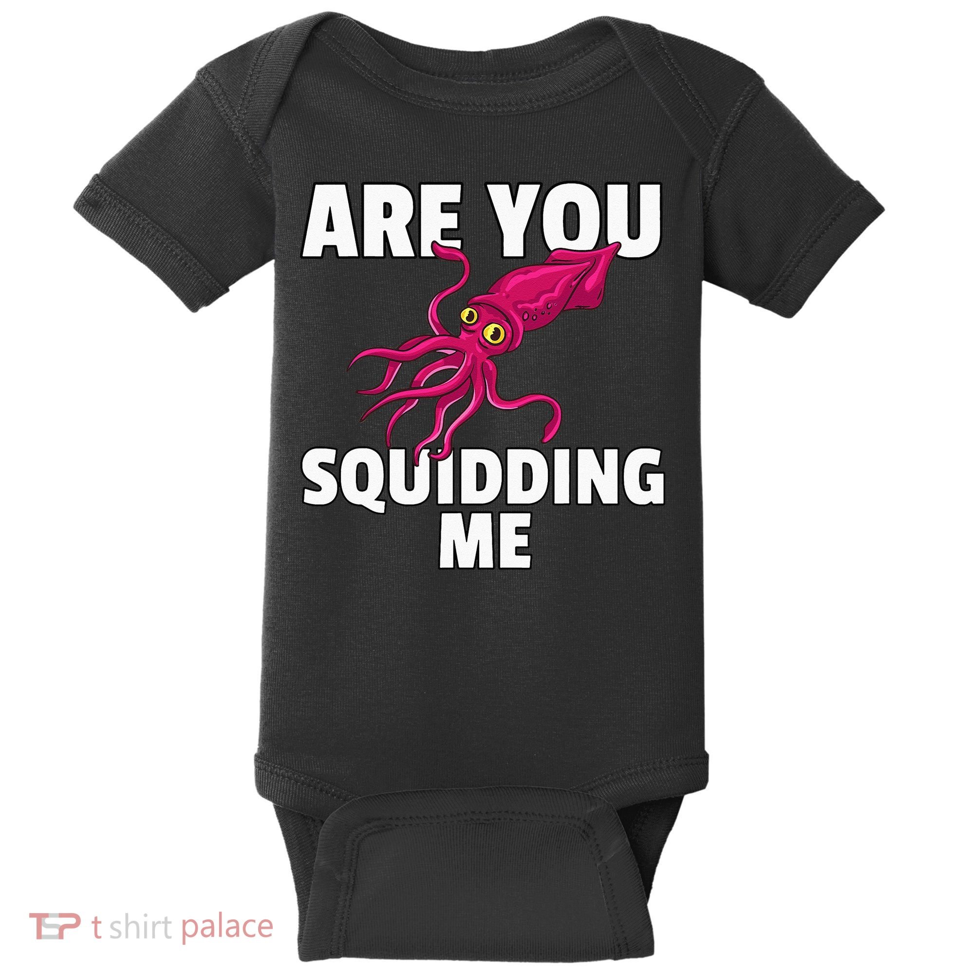 Are You Squidding Me Gift Squid Octopus Marine Biology Baby Bodysuit