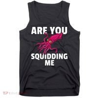 Are You Squidding Me Gift Squid Octopus Marine Biology Tank Top thumb 0