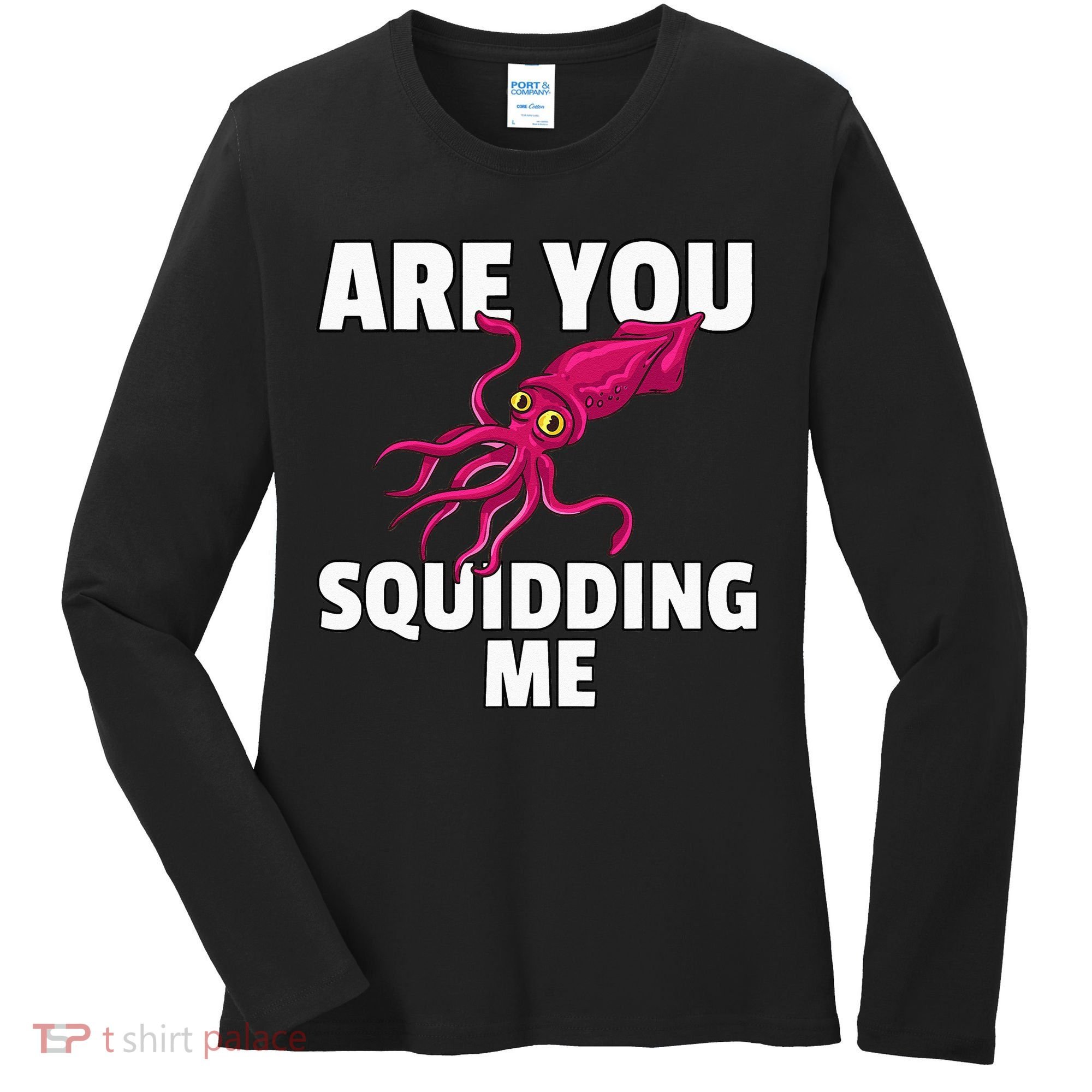 Are You Squidding Me Gift Squid Octopus Marine Biology Women's Long Sleeve Shirt