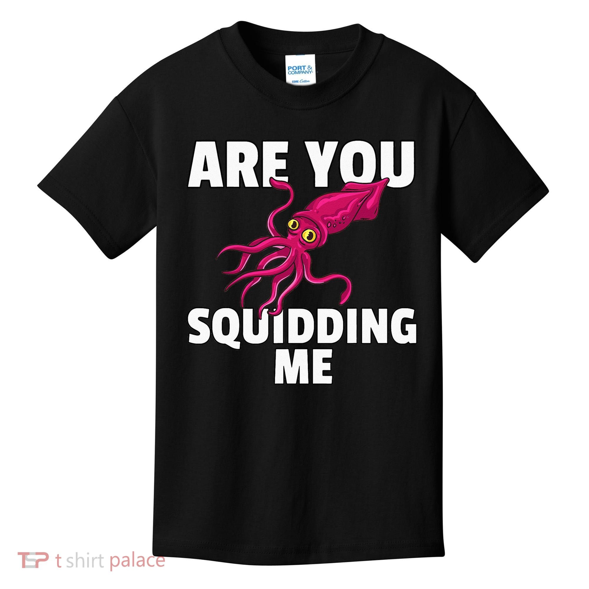 Are You Squidding Me Gift Squid Octopus Marine Biology Kids T-Shirt