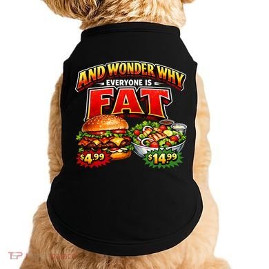 And Your Wonder Why Everyone Is Fat Doggie Tank