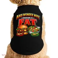 And Your Wonder Why Everyone Is Fat Doggie Tank thumb 0