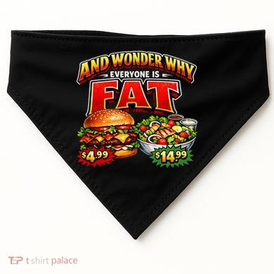 And Your Wonder Why Everyone Is Fat USA-Made Doggie Bandana