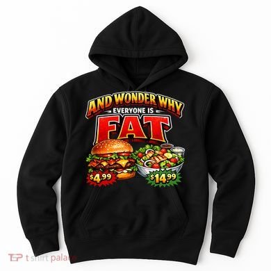 And Your Wonder Why Everyone Is Fat Hoodie