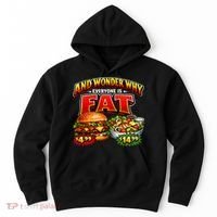 And Your Wonder Why Everyone Is Fat Hoodie thumb 0