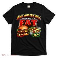 And Your Wonder Why Everyone Is Fat T-Shirt thumb 0