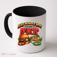 And Your Wonder Why Everyone Is Fat Coffee Mug thumb 0