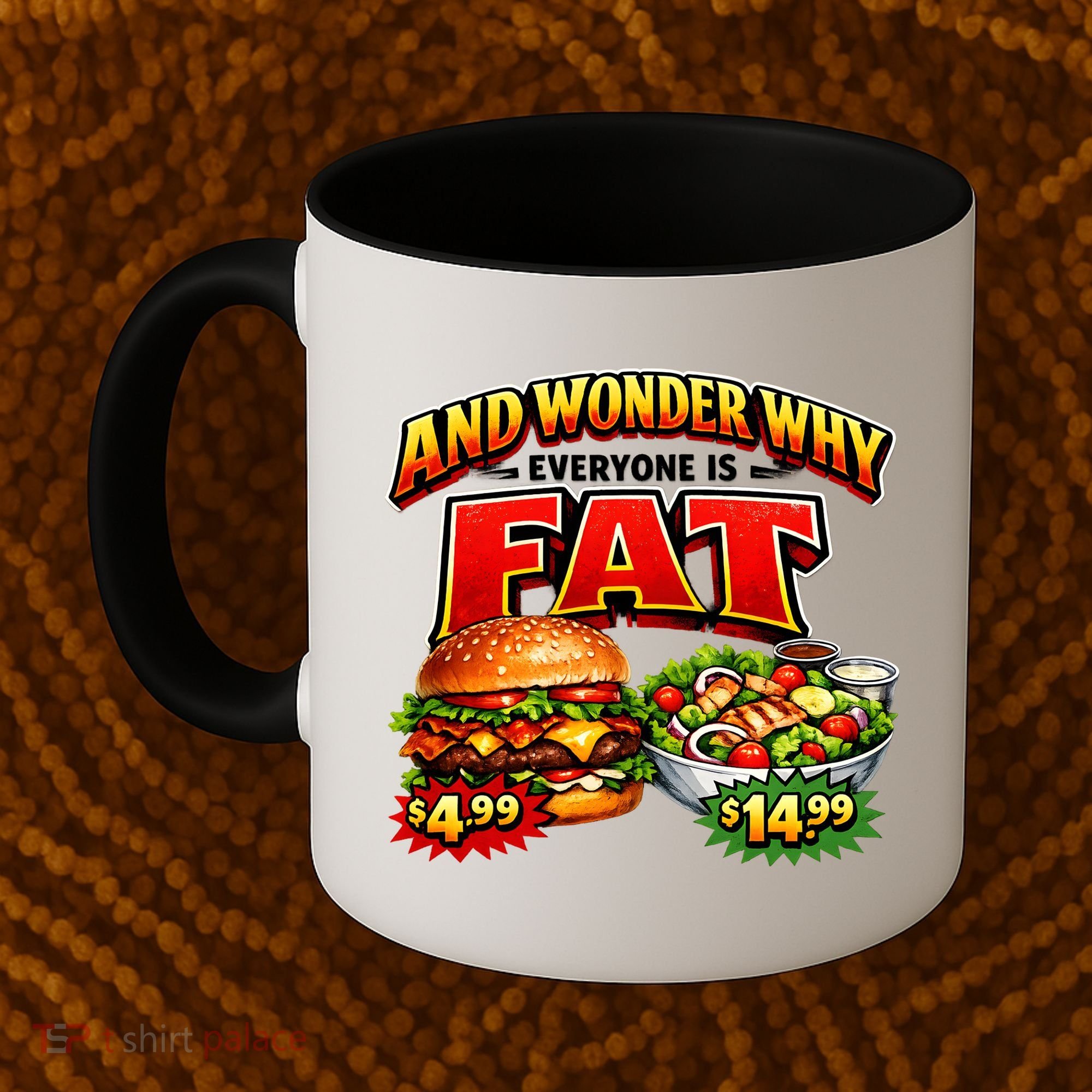 And Your Wonder Why Everyone Is Fat Coffee Mug