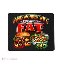 And Your Wonder Why Everyone Is Fat Mousepad thumb 0
