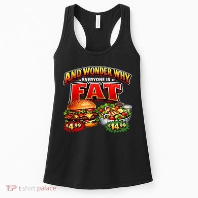 And Your Wonder Why Everyone Is Fat Women's Tank Top