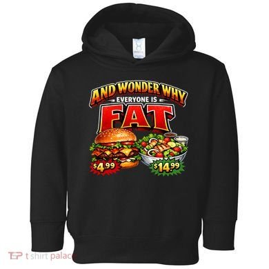 And Your Wonder Why Everyone Is Fat Toddler Hoodie
