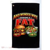 And Your Wonder Why Everyone Is Fat Golf Towel thumb 0