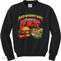 And Your Wonder Why Everyone Is Fat Kids Sweatshirt thumb 0