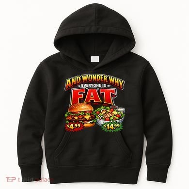 And Your Wonder Why Everyone Is Fat Kids Hoodie
