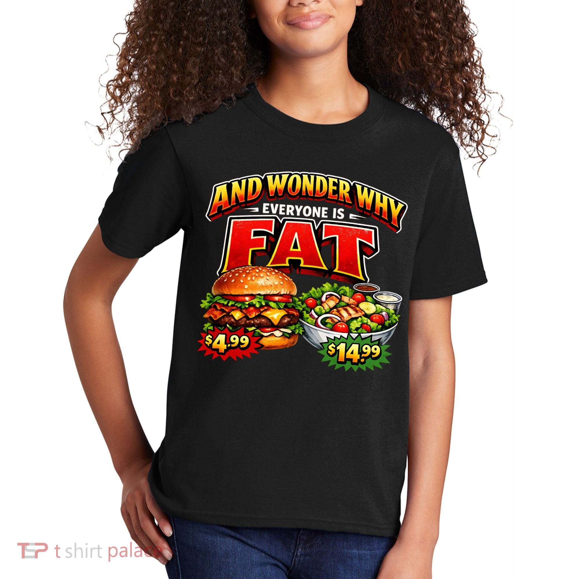 And Your Wonder Why Everyone Is Fat Kids T-Shirt