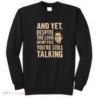 And Yet, You're Still Talking Sweatshirt thumb 0
