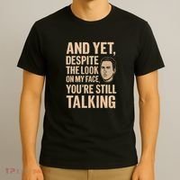 And Yet, You're Still Talking T-Shirt thumb 3