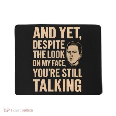 And Yet, You're Still Talking Mousepad