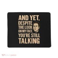 And Yet, You're Still Talking Mousepad thumb 0