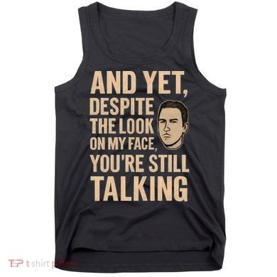 And Yet, You're Still Talking Tank Top