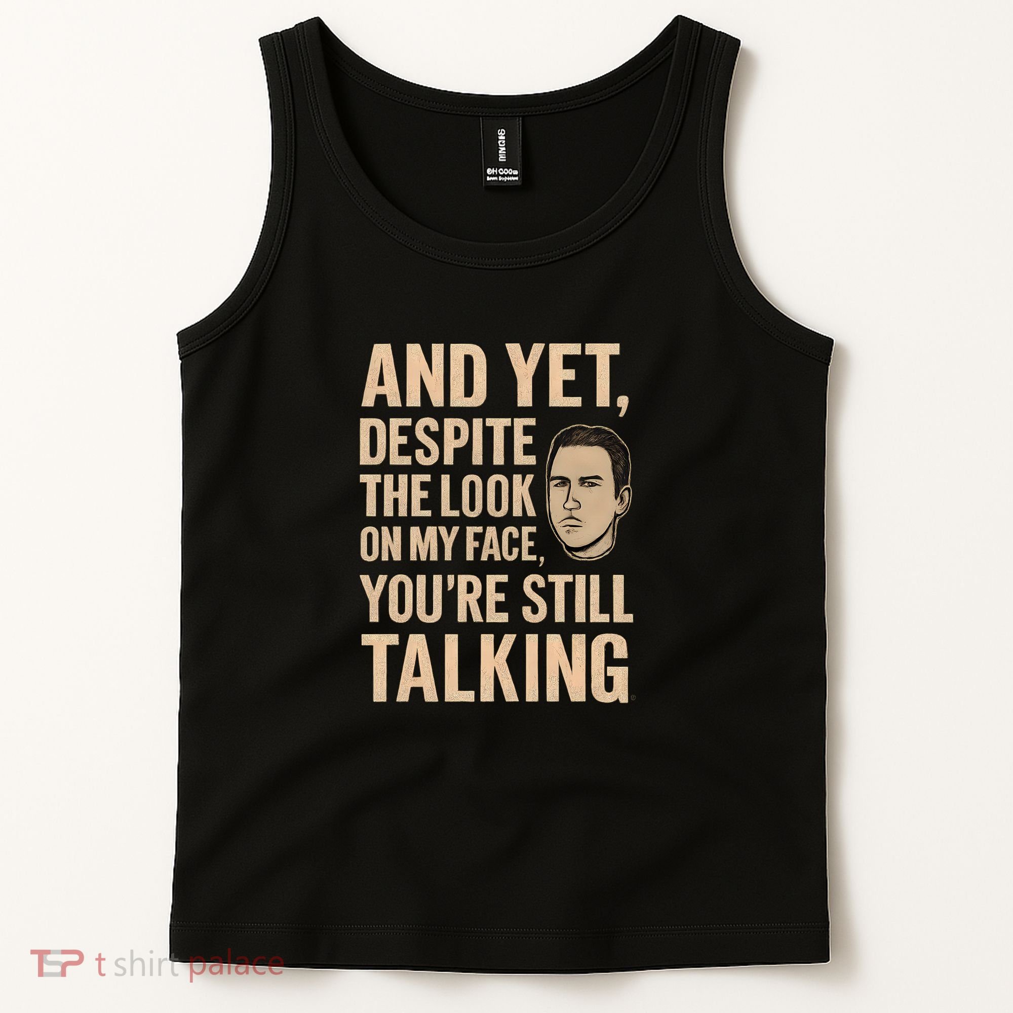 And Yet, You're Still Talking Tank Top