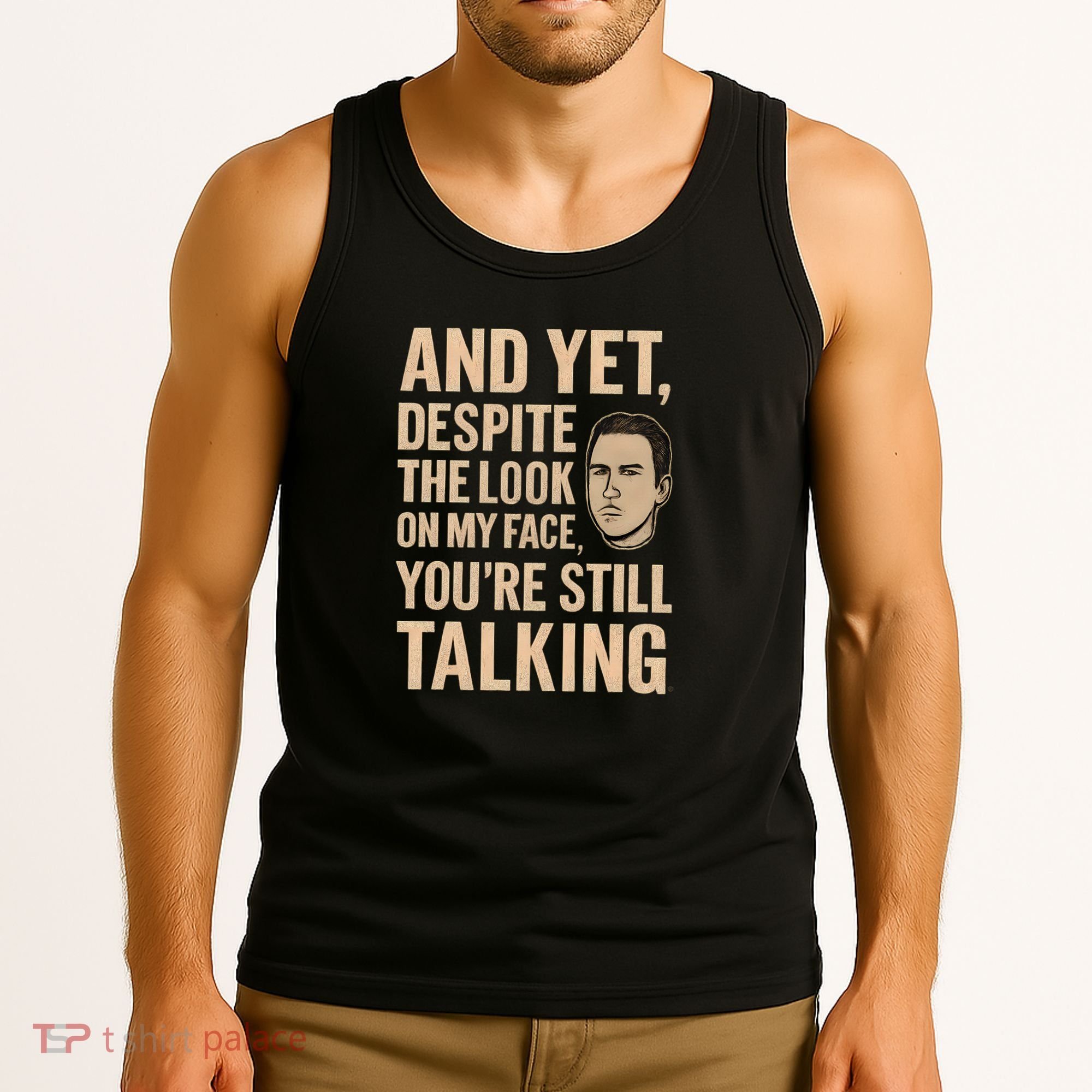 And Yet, You're Still Talking Tank Top