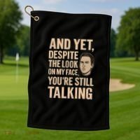 And Yet, You're Still Talking Golf Towel thumb 1