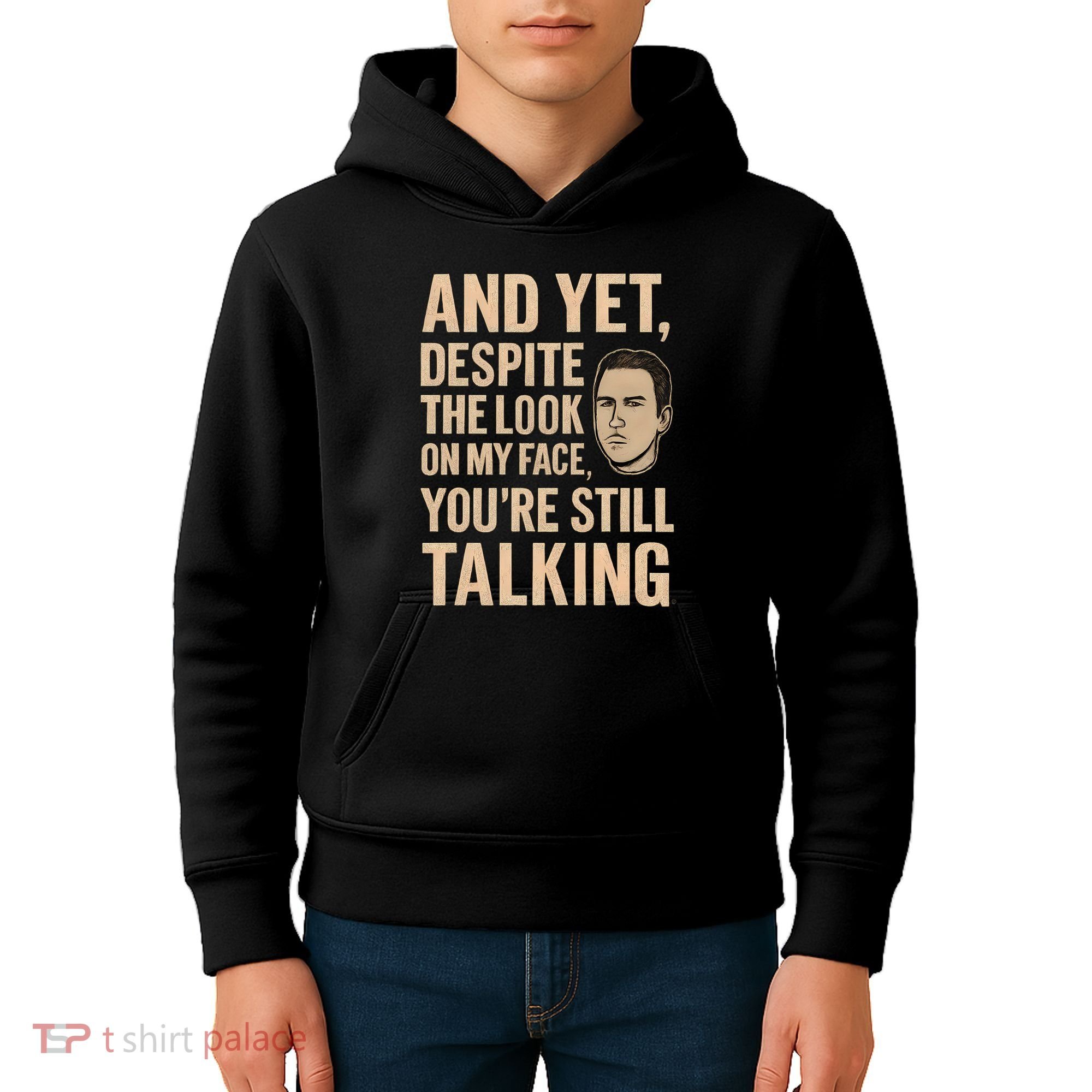 And Yet, You're Still Talking Kids Hoodie