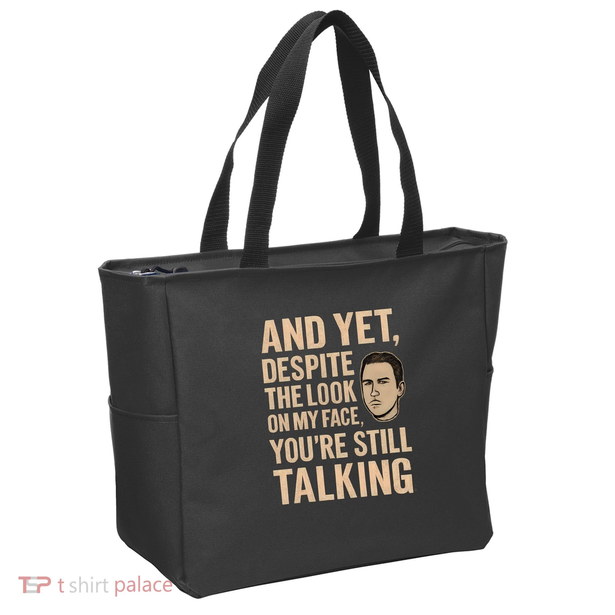 And Yet, You're Still Talking Tote Bag