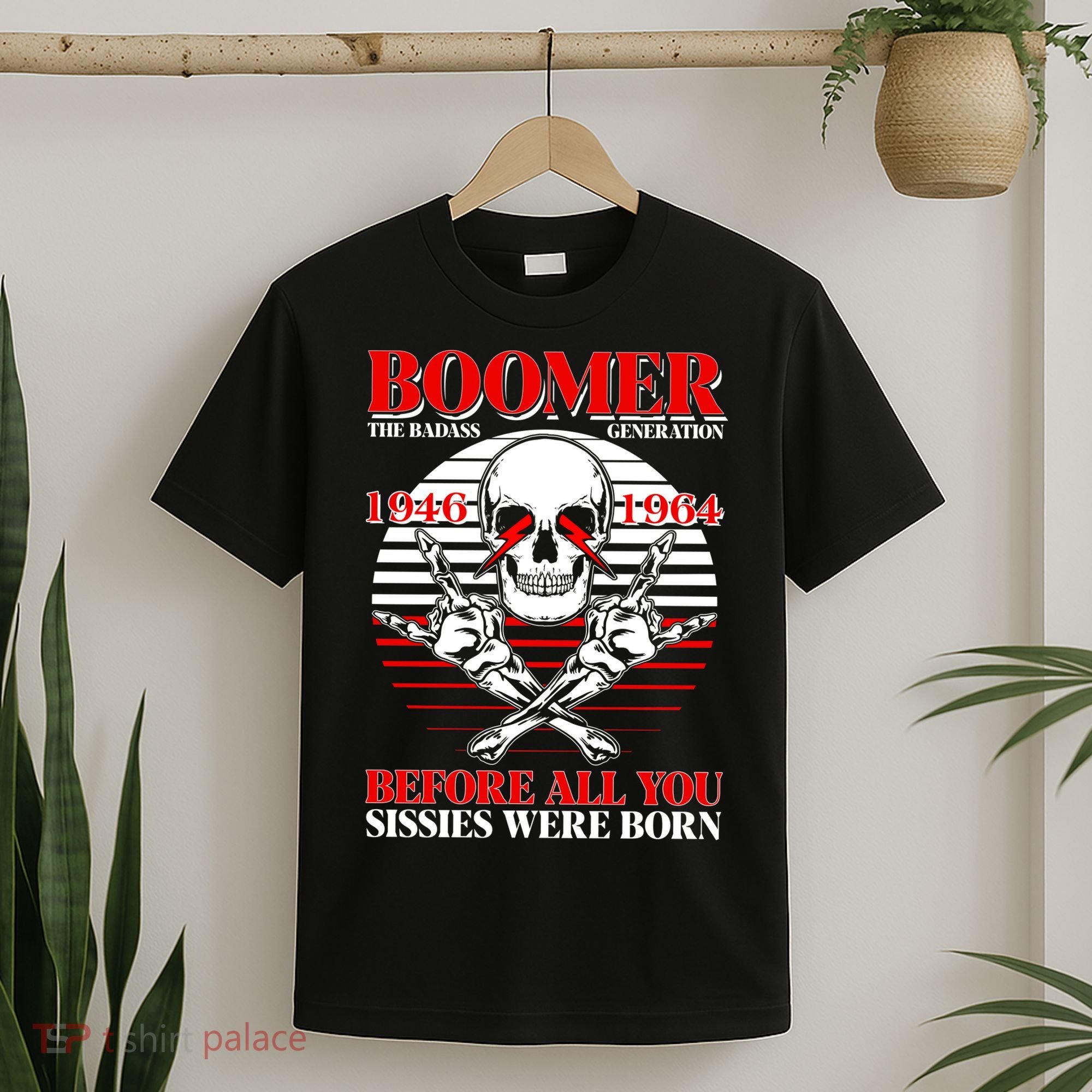 Boomer 1946 1964 The Badass Generation Before All You Sissies Were Born T-Shirt