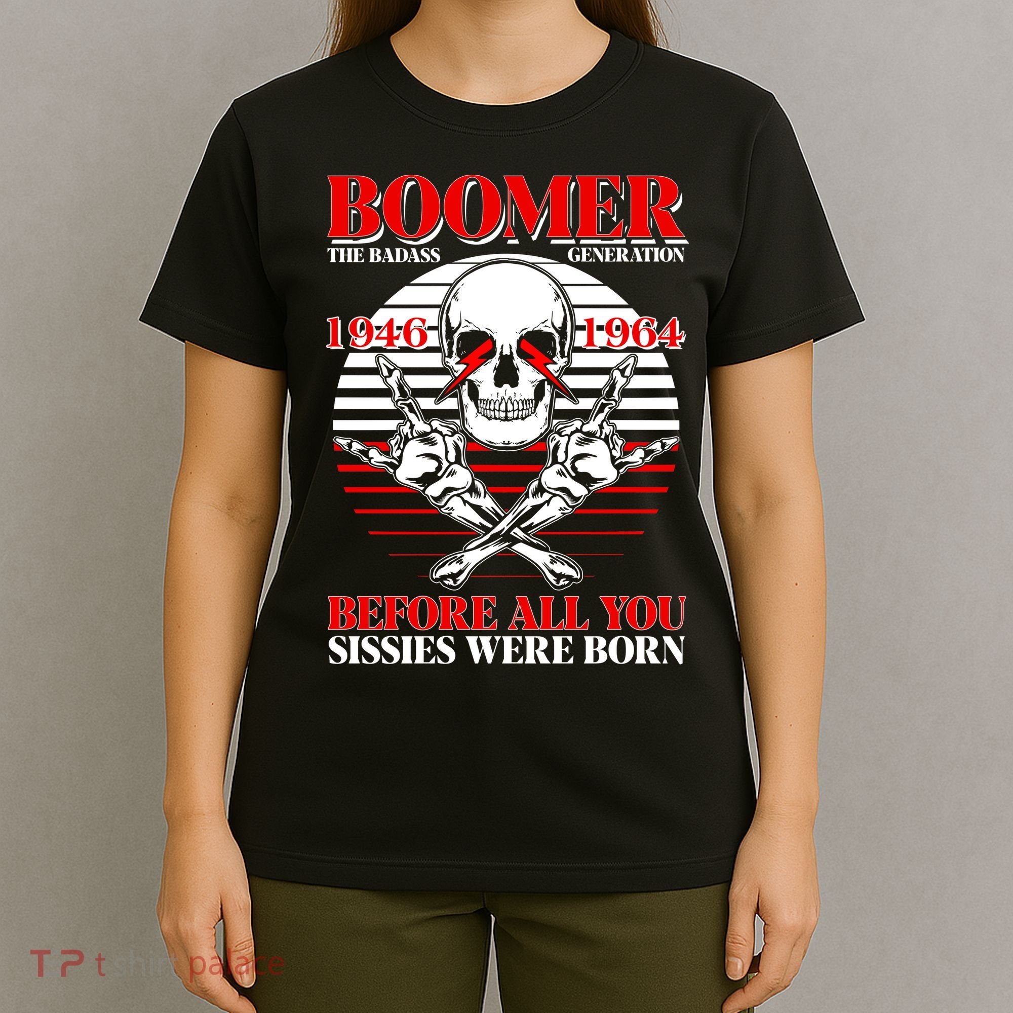 Boomer 1946 1964 The Badass Generation Before All You Sissies Were Born T-Shirt