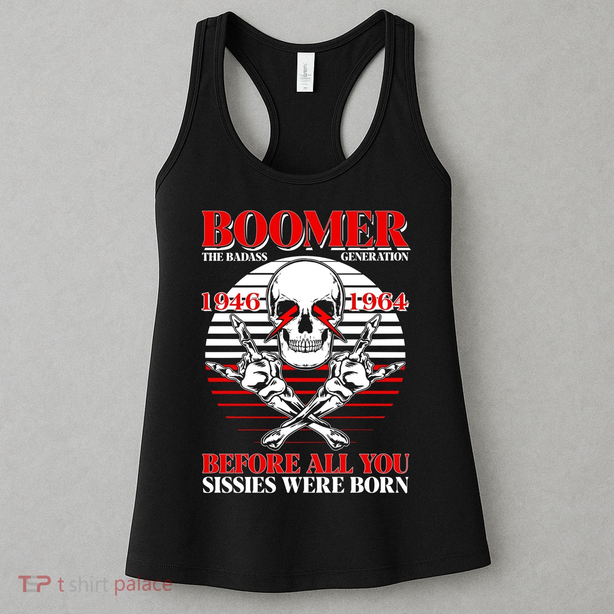 Boomer 1946 1964 The Badass Generation Before All You Sissies Were Born Women's Tank Top